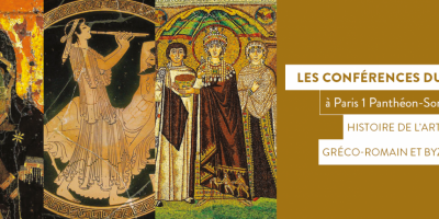 University of Paris1 Pantheon-Sorbonne (France) – Les conférences du mardi : “Histoire de l’art Grec, gréco-romain et byzantin”